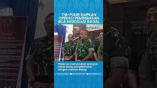 TNI-Polri Siap Lakukan Operasi Penyelamatan Pilot Susi Air yang Disandera KKB jika Negosiasi Gagal