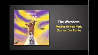 Paul van Dyk Remix of MOVING TO NEW YORK by The Wombats