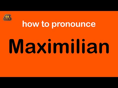 how to pronounce Maximilian correctly