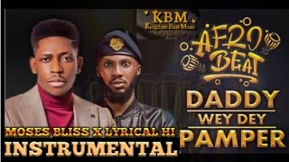 Daddy Wey Dey Pamper by Moses Bliss (Afrobeat Instrumental)