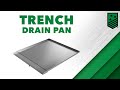 Trench Drain Pan