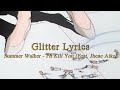 Glitter Lyrics Summer Walker I Ll Kill You Feat Jhene Aiko