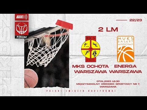 MKS Ochota Warszawa - Energa Basket Warszawa (2 LM, Grupa B, 16 Kolejka, Sezon 2022/2023)