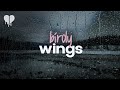 birdy - wings "it made me think of you" (lyrics)