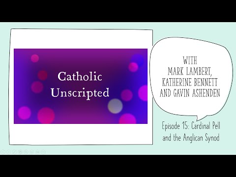 Catholic Unscripted #15 The death of Cardinal Pell and dialogue with Anglicans