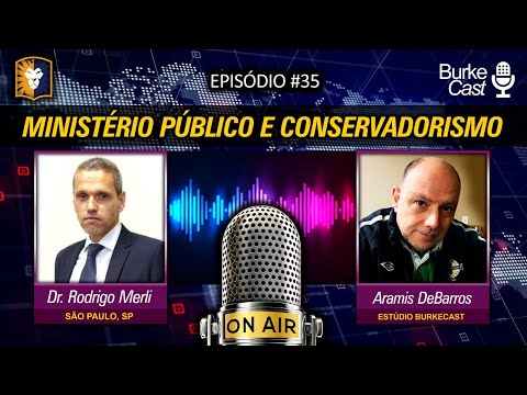 Burkecast #35 - Rodrigo Merli - Ministério Público e Conservadorismo