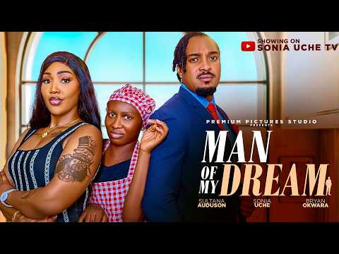 MAN OF MY DREAM - SONIA UCHE, BRYAN OKWARA, SULTANA AUDUSON latest 2026 nigerian movies