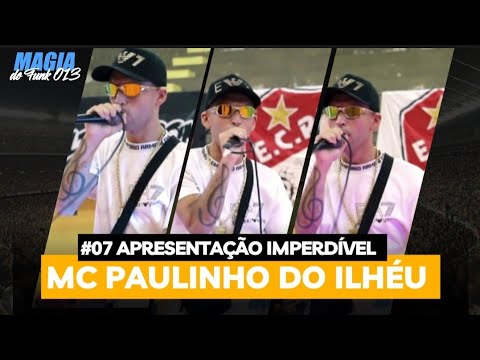 #07 MC PAULINHO DO ILHÉU - APRESENTAÇÃO IMPERDÍVEL |PROGRAMA MAGIA DO FUNK 013