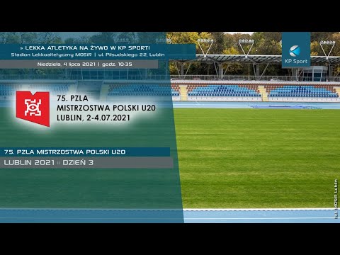 75. Mistrzostwa Polski U-20 w Lekkiej Atletyce - Lublin / LIVE / Dzień 3 [4.07.2021]
