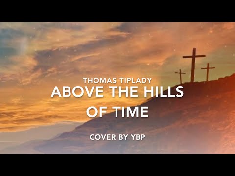 Above the hills of time the cross is gleaming