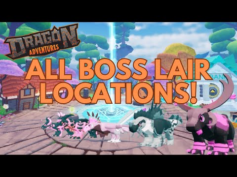 🐉Dragon Adventure: All World Boss Lair Locations! (2025)