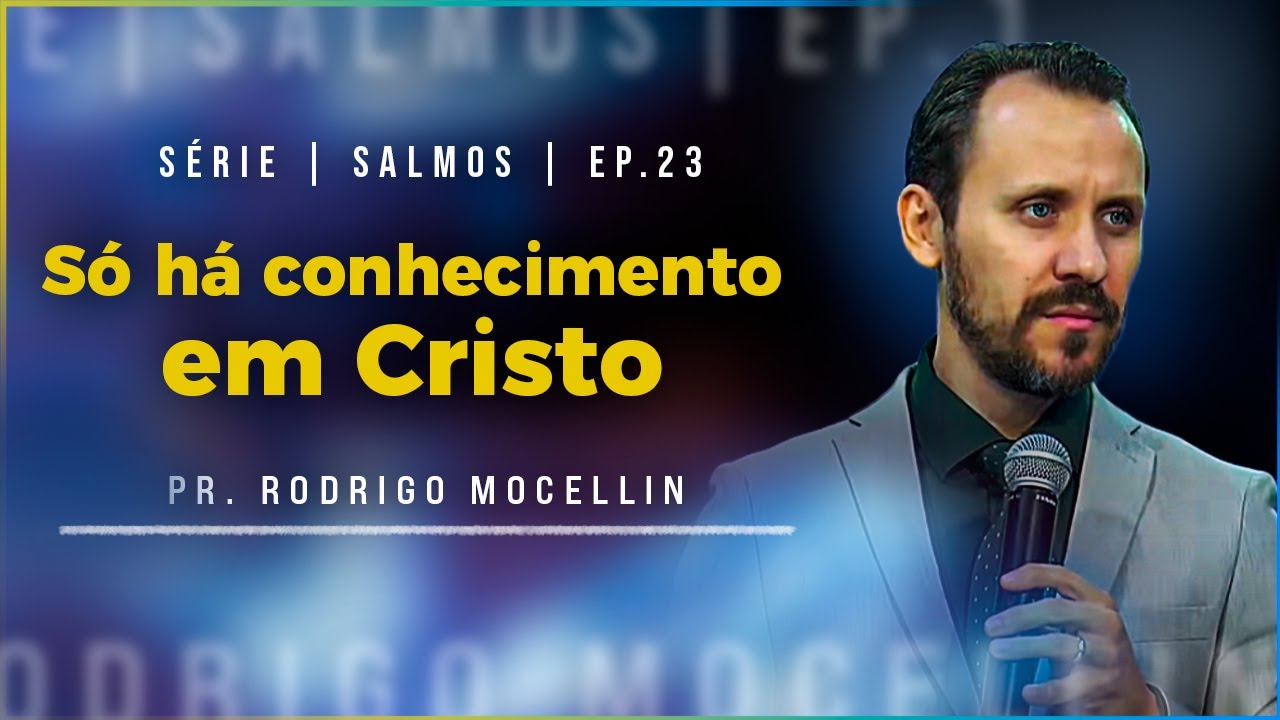 Só há conhecimento em Cristo | Pastor Rodrigo Mocellin