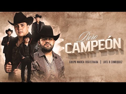 Puro Campeón - Grupo Marca Registrada | Luis R Conriquez (Audio)