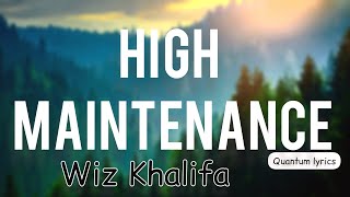 Wiz Khalifa - high maintenance (official lyric video)