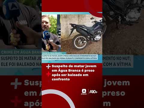 Suspeito de matar jovem em Água Branca é preso após ser baleado em confronto
