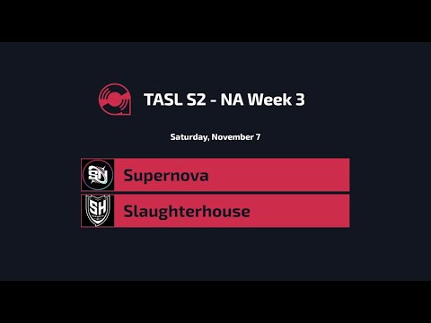 TASL2 NA Week 3 - Supernova / Slaughterhouse