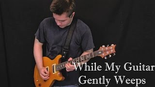 Santana - While My Guitar Gently Weeps (Guitar Cover)