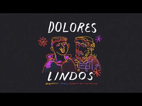 Arquero feat Sebastián Teysera - DOLORES LINDOS (Audio Oficial)