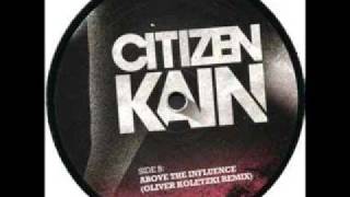 Citizen Kain - Above The Influence (Koletzki Remix)