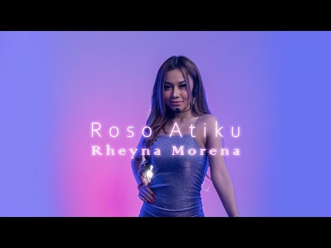 Rheyna Morena - Roso Atiku (Official Music Video)
