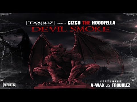 Devil Smoke By Cizco Ft A-Wax & Troublez (2019)