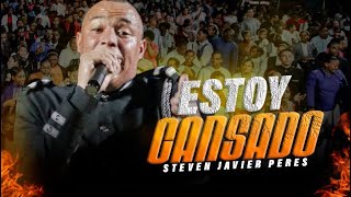 ESTOY CANSADO UN MENSAJE DE FORTALEZA | STEVEN JAVIER