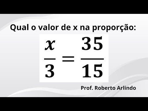 Qual o valor de x na proporção x/3=35/15?