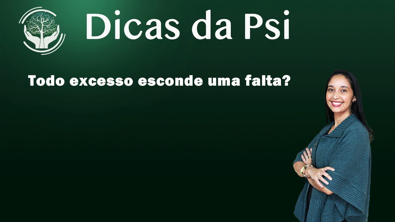Todo excesso esconde uma falta?