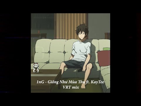 1ng - giong nhu mua thu ft. kaytee | vrt mix