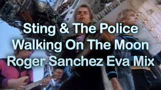 Sting & The Police - Walking On The Moon (Roger Sanchez Eva Mix) (Mvinaround's Music Video)