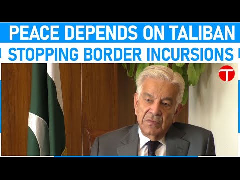 Pakistan-Afghan peace hinges on Taliban halting incursions, defence chief says