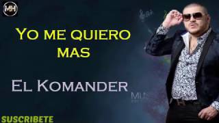 Yo Me Quiero Mas (LETRA) - El Komander (2017) ESTRENO