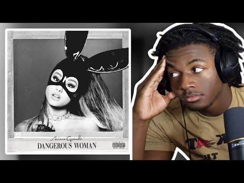 dangerous woman by ariana grande changed my life...