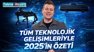 Tüm Teknolojik Gelişimleriyle 2025'in Özeti | Tekno Hayat