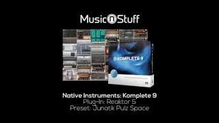 Music nStuff: Native Instruments Komplete 9 - Reaktor 5 „Junatik Pulz Space