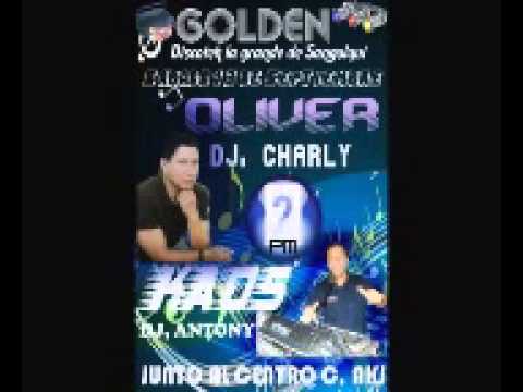 LA GOLDEN OLIVER DJ CHARLY Y KAOS DJ ANTONY