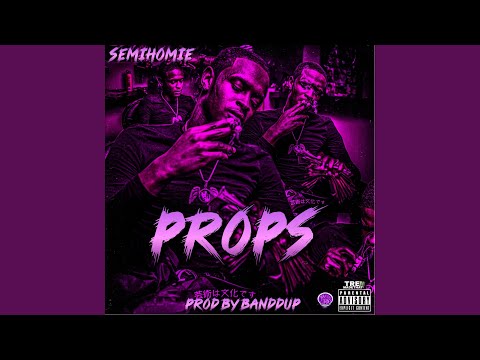 Props (feat. Semi Homie)