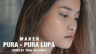 Download lagu MAHEN - PURA PURA LUPA || cover by TIVAL SALSABILA mp3