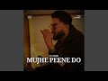 Mujhe Peene Do Remix