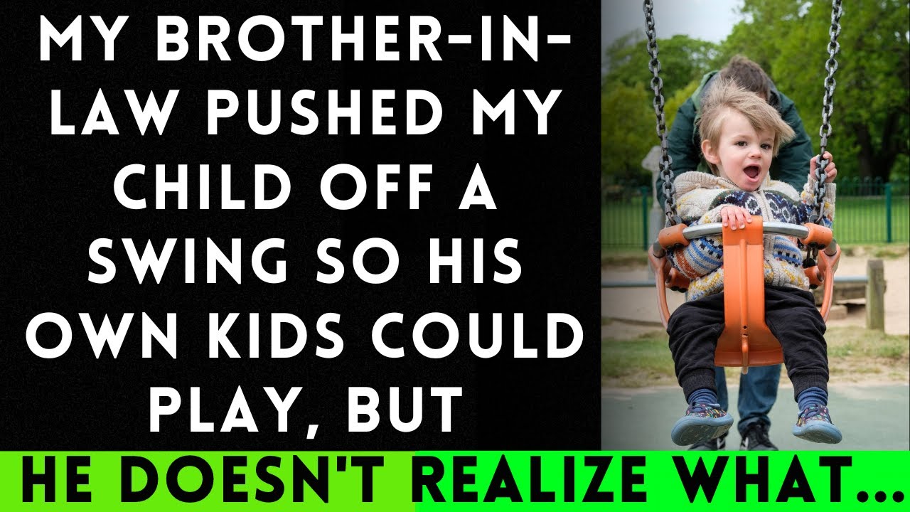 My Brother-in-Law Pushed My Child Off the Swing to Make Space for His Kids, But...