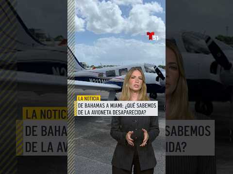 De Bahamas a Miami: ¿Qué sabemos de la avioneta desaparecida?
