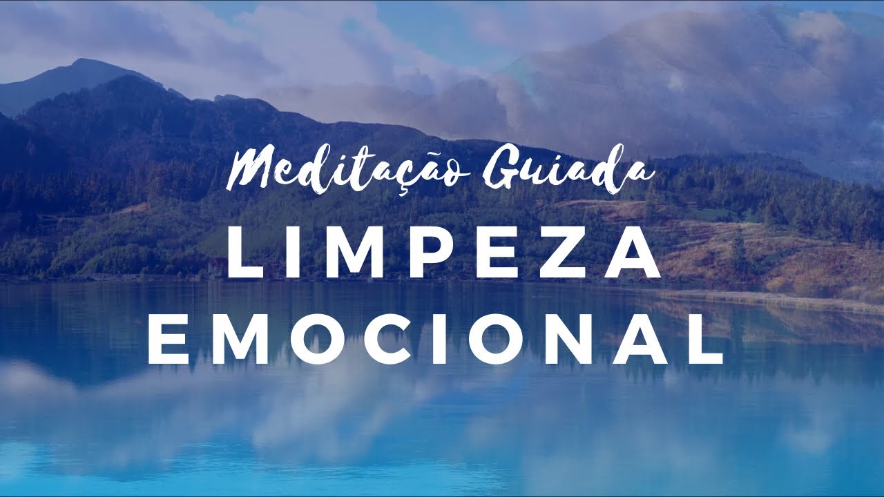MEDITAÇÃO GUIADA - LIMPEZA EMOCIONAL (Voz suave, musica relaxante)