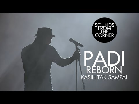 Padi Reborn - Kasih Tak Sampai | Sounds From The Corner Live #47