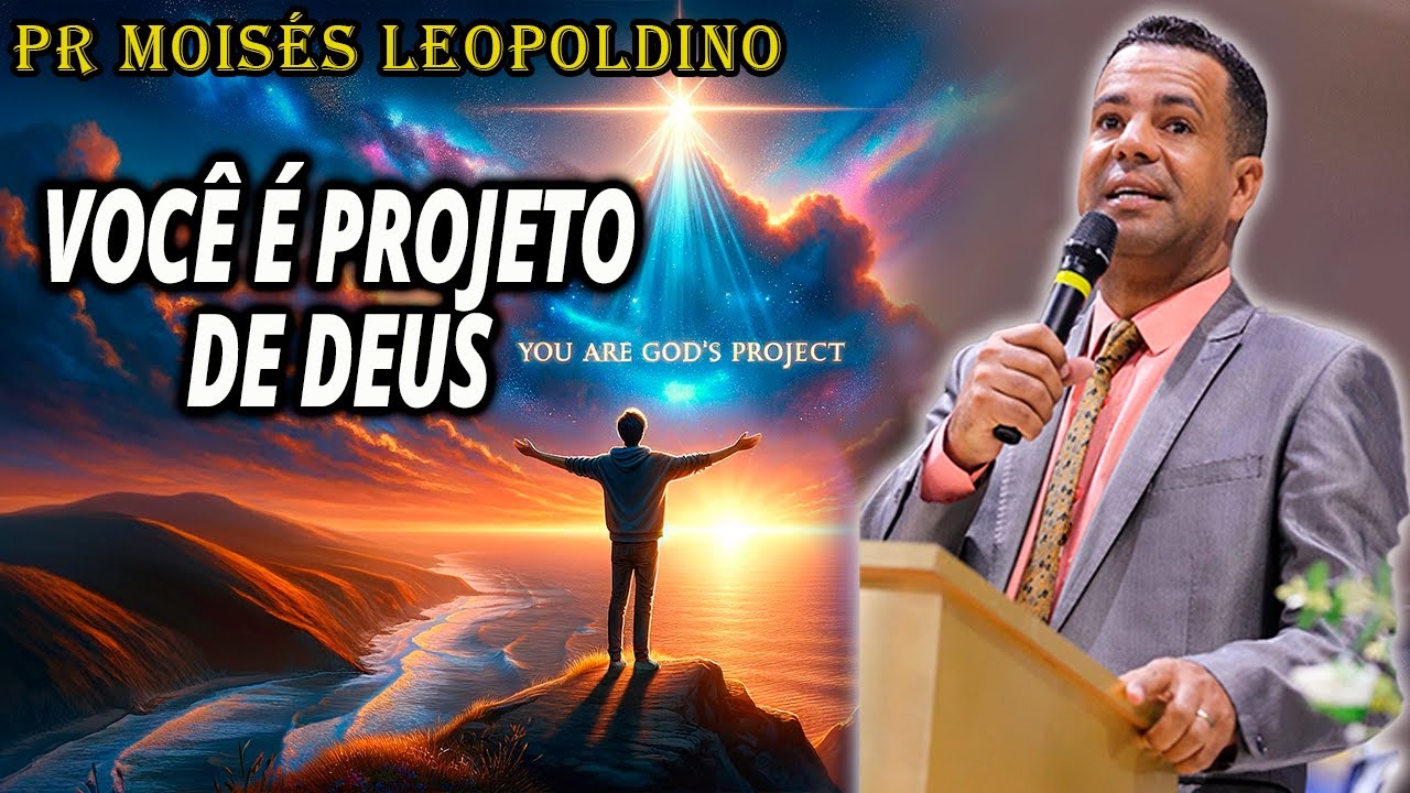 VOCÊ é Projeto de Deus - Pastor Moisés Leopoldino 2024 Pregação Evangélica 2024