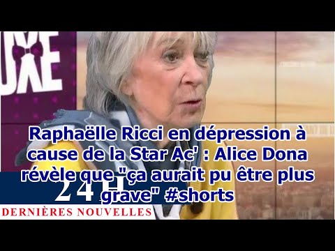 Raphaëlle Ricci en dépression à cause de la Star Ac' : Alice Dona révèle que "ça aurait pu être...