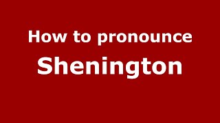 How to pronounce Shenington