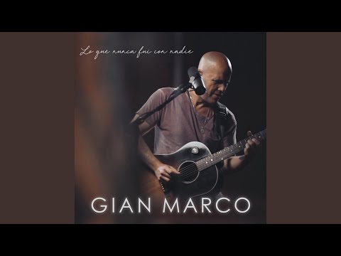 Lo que nunca fui con nadie – Gian Marco