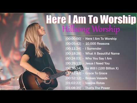 Here I Am To Worship - Hillsong Worship Christian Worship Songs 2023 ✝ Best Praise And Worship Songs