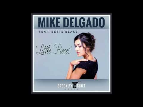Mike Delgado feat. Bette Blake - Little Pieces (Vocal Mix)