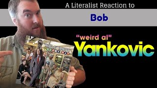 A Literalist Reaction to Bob by Weird Al